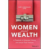 Women and Wealth: A Playbook to Empowering Clients and Unlocking Their Fortune