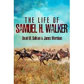 The Life of Samuel H. Walker