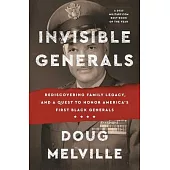 Invisible Generals: Rediscovering Family Legacy, and a Quest to Honor America’s First Black Generals