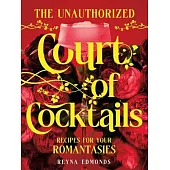 A Court of Cocktails: Recipes for Your Romantasies