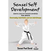 Sensei Self Development - Mental Health Chronicles Series - Overcoming Self-Doubt and Low Self-Esteem