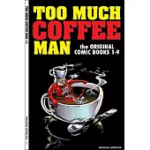 Too Much Coffee Man: The Original Comic Books #1-9