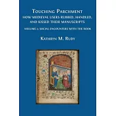 Touching Parchment: Volume 2: Social Encounters with the Book