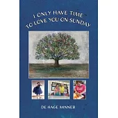 I Only Have Time to Love You on Sunday