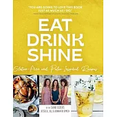 Eat Drink Shine: Gluten-free and Paleo-Inspired Recipes