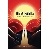 The Extra Mile: Living Christ’s Legacy