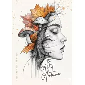 The Art of Autumn Coloring Book for Adults: Grayscale Autumn Coloring Book Fall Autumn Portraits Coloring Book Faces