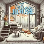 My Tiny House Autumn Coloring Book for Adults 2: Interior Coloring Book Tiny House Coloring Book Autumn Decoration Coloring Book