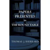 Papers Presented to The Round Table