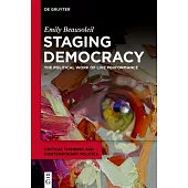 Staging Democracy: The Political Work of Live Performance