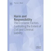 Harm and Responsibility: The Economic Factors Controlling the Extent of Civil and Criminal Liability