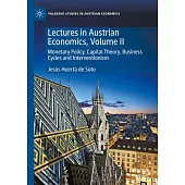 Lectures in Austrian Economics, Volume II: Monetary Policy, Capital Theory, Business Cycles and Interventionism