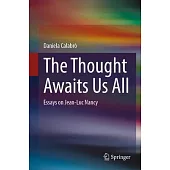 The Thought Awaits Us All: Essays on Jean-Luc Nancy