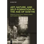 Art, Nature, and Self-Formation in the Age of Goethe