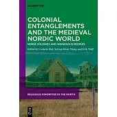 Colonial Entanglements and the Medieval Nordic World: Norse Colonies and Indigenous Peoples