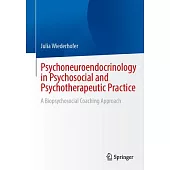 Psychoneuroendocrinology in Psychosocial and Psychotherapeutic Practice: A Biopsychosocial Coaching Approach