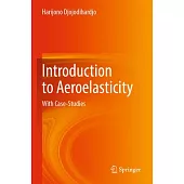 Introduction to Aeroelasticity: With Case-Studies