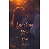 Enriching Your Love