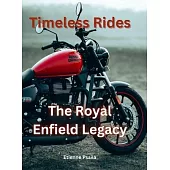 Timeless Rides: The Royal Enfield Legacy