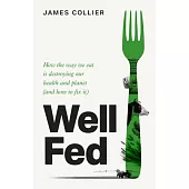 Well Fed: Empowering Your Food Choices for a Healthier You and a Greener Planet