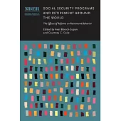 Social Security Programs and Retirement Around the World: The Effects of Reforms on Retirement Behavior