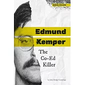 Edmund Kemper: The Co-Ed Killer: The Co-Ed Killer