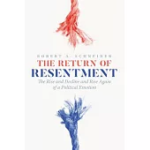 The Return of Resentment: The Rise and Decline and Rise Again of a Political Emotion