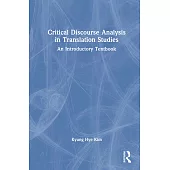Critical Discourse Analysis in Translation Studies: An Introductory Textbook