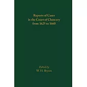 Reports of Cases in the Court of Chancery from 1625 to 1660: Volume 587