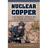 Nuclear Copper: The Secret World of Nuclear Policing