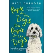 People Who Like Dogs Like People Who Like Dogs: Extraordinary Encounters in an Ordinary Park