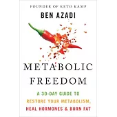 Metabolic Freedom: A 30-Day Guide to Restore Your Metabolism, Heal Hormones, & Burn Fat