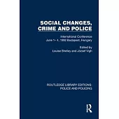Social Changes, Crime and Police: International Conference June 1- 4, 1992 Budapest, Hungary