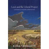 Land and the Liberal Project: Canada’s Violent Expansion