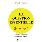 La Question Essentielle: Qui Suis-Je?