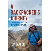 A Backpacker’s Journey: A Reporter’s Walk on the Wild Side of Life