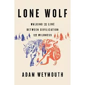 Lone Wolf: Walking the Line Between Civilization and Wildness