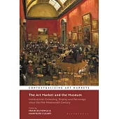 The Art Market and the Museum: Institutional Collecting, Display and Patronage Since the Mid-Nineteenth Century