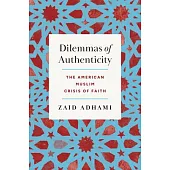 Dilemmas of Authenticity: The American Muslim Crisis of Faith