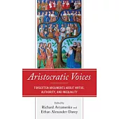 Aristocratic Voices: Forgotten Arguments about Virtue, Authority, and Inequality