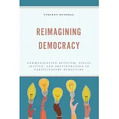 Reimagining Democracy: Deliberative Activism, Social Justice, and Prefiguration in Participatory Budgeting