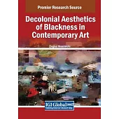 Decolonial Aesthetics of Blackness in Contemporary Art