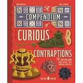 A Compendium of Curious Contraptions: A Guessing Game about History’s Most Unusual Artifacts