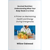 Survival Nutrition: A Primer on Maintaining Health and Energy During Emergencies