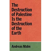 The Destruction of Palestine Is the Destruction of the Earth