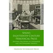 Spain’s Eighteenth-Century Periodical Press: Antonio Valladares de Sotomayor and the Semanario Erudito