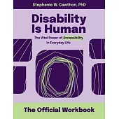 Disability Is Human: The Vital Power of Accessibility in Everyday Life The Official Workbook