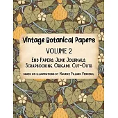 Vintage Botanical Papers Volume 2: End Papers, Junk Journals, Scrapbooking, Origami, Cut-outs. Based on illustrations by Maurice Pillard Verneuil