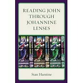 Reading John Through Johannine Lenses