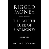 Rigged Money: The Fateful Lure of Fiat Money - 2nd Edition